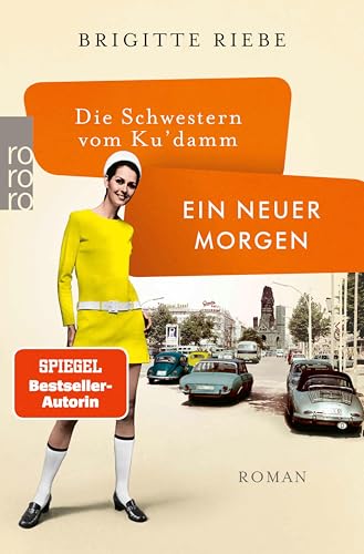 Die Schwestern vom Ku'damm: Ein neuer Morgen: Miniröcke, Mondlandung, Studentenproteste und die Beatles. (Die...